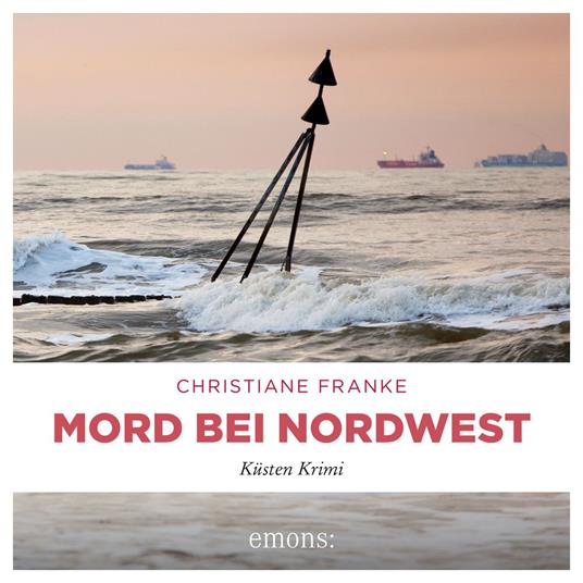 Mord bei Nordwest - Oda Wagner, Christine Cordes, Band 10 (Ungekürzt)