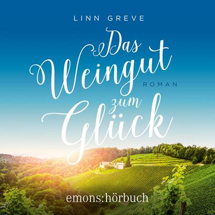 Das Weingut zum Glück (Ungekürzt)