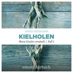 Kielholen - Marie Geisler ermittelt, Fall 1 (Ungekürzt)