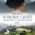 Die Schwarze Gräfin. Geheimnisse an der Eisenstraße - Roman (Ungekürzt)