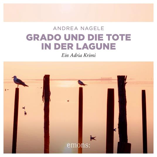 Grado und die Tote in der Lagune - Commissaria Degrassi - Ein Adria Krimi (Ungekürzt)