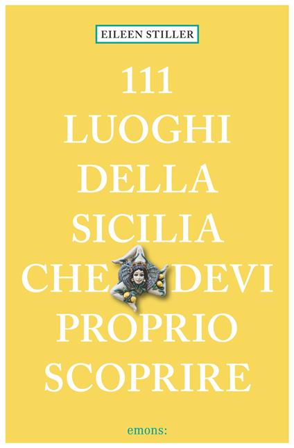 111 luoghi della Sicilia che devi proprio scoprire - Eileen Stiller - copertina