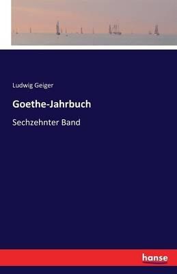 Goethe-Jahrbuch: Sechzehnter Band - Ludwig Geiger - cover