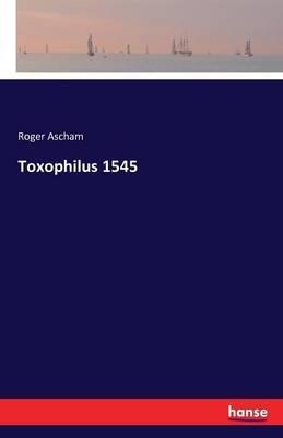 Toxophilus 1545 - Roger Ascham - cover