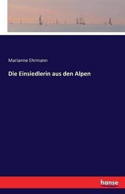Die Einsiedlerin aus den Alpen - Marianne Ehrmann - cover