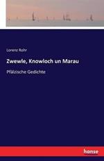 Zwewle, Knowloch un Marau: Pfälzische Gedichte
