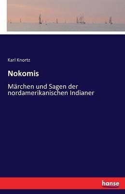 Nokomis: Märchen und Sagen der nordamerikanischen Indianer - Karl Knortz - cover