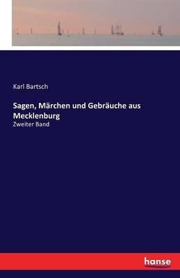 Sagen, Märchen und Gebräuche aus Mecklenburg: Zweiter Band - Karl Bartsch - cover