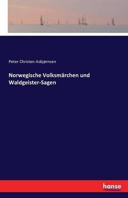 Norwegische Volksmarchen und Waldgeister-Sagen - Peter Christen Asbjornsen - cover