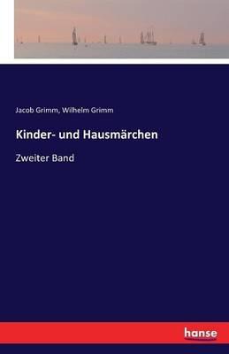 Kinder- und Hausmärchen: Zweiter Band - Wilhelm Grimm,Jacob Grimm - cover