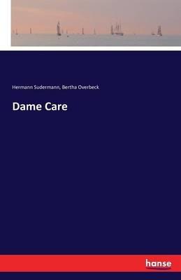Dame Care - Hermann Sudermann,Bertha Overbeck - cover