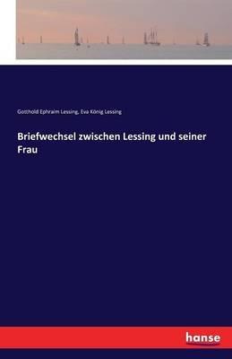 Briefwechsel zwischen Lessing und seiner Frau - Gotthold Ephraim Lessing,Eva König Lessing - cover