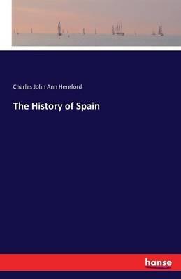 The History of Spain - Charles John Ann Hereford - cover