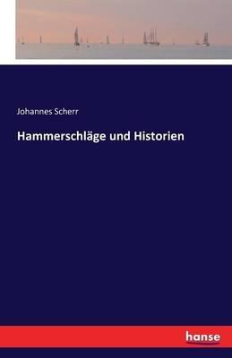Hammerschläge und Historien - Johannes Scherr - cover