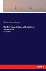 Der Durchleuchtigsten Christlichen Potentaten: Erster Teil