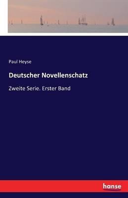 Deutscher Novellenschatz: Zweite Serie. Erster Band - Paul Heyse - cover