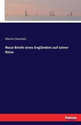 Neue Briefe eines Engländers auf seiner Reise - Martin Sherlock - cover