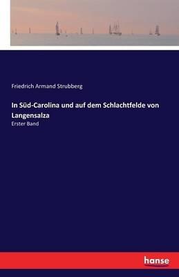 In Süd-Carolina und auf dem Schlachtfelde von Langensalza: Erster Band - Friedrich Armand Strubberg - cover