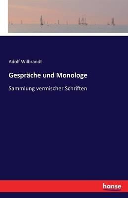 Gespräche und Monologe: Sammlung vermischer Schriften - Adolf Wilbrandt - cover