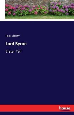 Lord Byron: Erster Teil - Felix Eberty - cover