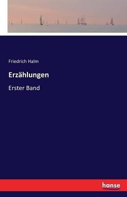 Erzahlungen: Erster Band - Friedrich Halm - cover