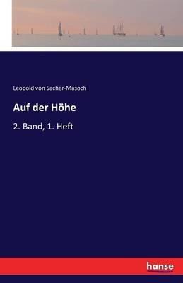 Auf der Hoehe: 2. Band, 1. Heft - Leopold Von Sacher-Masoch - cover