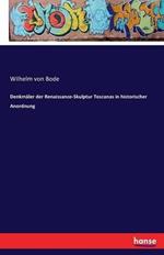 Denkmäler der Renaissance-Skulptur Toscanas in historischer Anordnung