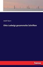 Otto Ludwigs gesammelte Schriften