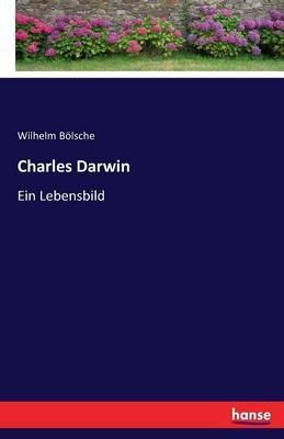 Charles Darwin: Ein Lebensbild - Wilhelm Bölsche - cover