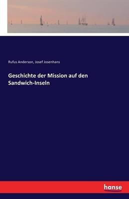 Geschichte der Mission auf den Sandwich-Inseln - Rufus Anderson,Josef Josenhans - cover