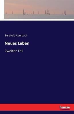 Neues Leben: Zweiter Teil - Berthold Auerbach - cover