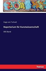 Repertorium für Kunstwissenschaft: XXX Band