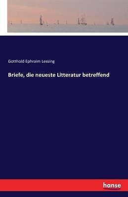 Briefe, die neueste Litteratur betreffend - Gotthold Ephraim Lessing - cover