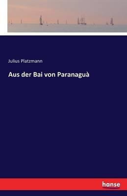 Aus der Bai von Paranaguà - Julius Platzmann - cover