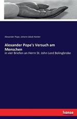 Alexander Pope's Versuch am Menschen: in vier Briefen an Herrn St. John Lord Bolingbroke