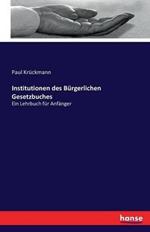 Institutionen des Bürgerlichen Gesetzbuches: Ein Lehrbuch für Anfänger