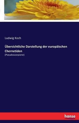 UEbersichtliche Darstellung der europaischen Chernetiden: (Pseudoscorpione) - Ludwig Koch - cover