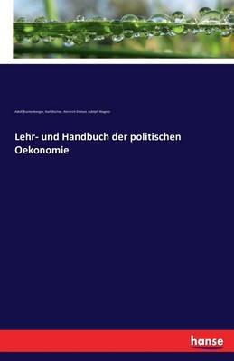 Lehr- und Handbuch der politischen Oekonomie - Adolph Wagner,Karl Bucher,Adolf Buchenberger - cover