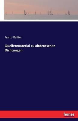 Quellenmaterial zu altdeutschen Dichtungen - Franz Pfeiffer - cover