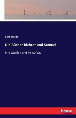 Die Bücher Richter und Samuel: ihre Quellen und ihr Aufbau - Karl Budde - cover