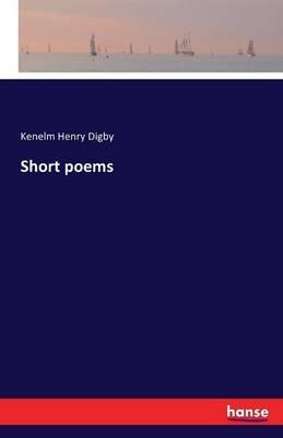 Short poems - Kenelm Henry Digby - cover