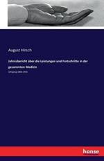 Jahresbericht uber die Leistungen und Fortschritte in der gesammten Medizin: Jahrgang 1866-1916