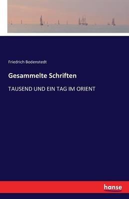 Gesammelte Schriften: Tausend Und Ein Tag Im Orient - Friedrich Bodenstedt - cover