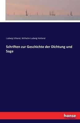 Schriften zur Geschichte der Dichtung und Sage - Wilhelm Ludwig Holland - cover