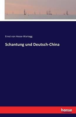 Schantung und Deutsch-China - Ernst Von Hesse-Wartegg - cover