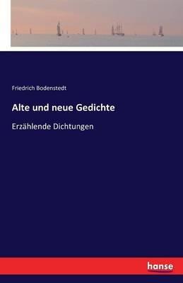 Alte und neue Gedichte: Erzahlende Dichtungen - Friedrich Bodenstedt - cover