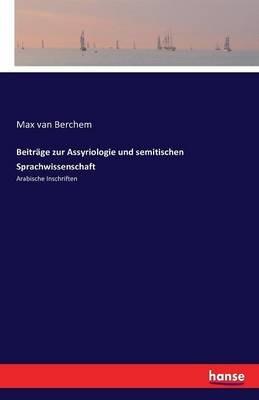 Beitrage zur Assyriologie und semitischen Sprachwissenschaft: Arabische Inschriften - Max Van Berchem - cover