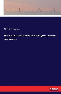 The Poetical Works of Alfred Tennyson - Gareth and Lynette - Alfred Tennyson - cover