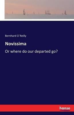 Novissima: Or where do our departed go? - Bernhard Oreilly - cover