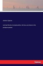 Justi Lipsi Monita et exempla politica. Libri duo, qui virtutes et vitia principum spectant